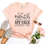 If My Mouth Doesn’t Say It T-shirt - shop.livefree.co.uk